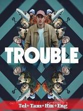 Trouble (2024) HDRip Original [Telugu + Tamil + Hindi + Eng] Dubbed Full Movie Watch Online Free